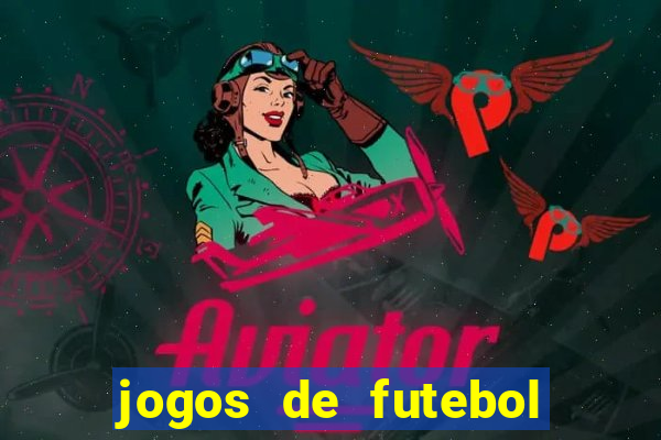 jogos de futebol com dinheiro infinito